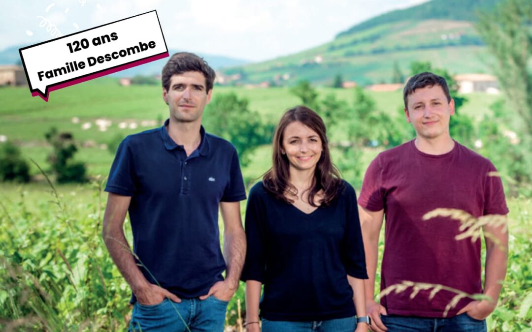 Les 120 ans des vins Descombe : Beaujolais engagé, vin inspiré