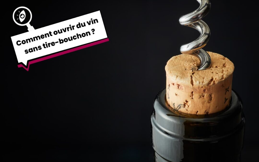 Comment ouvrir une bouteille de vin sans tire-bouchon ?