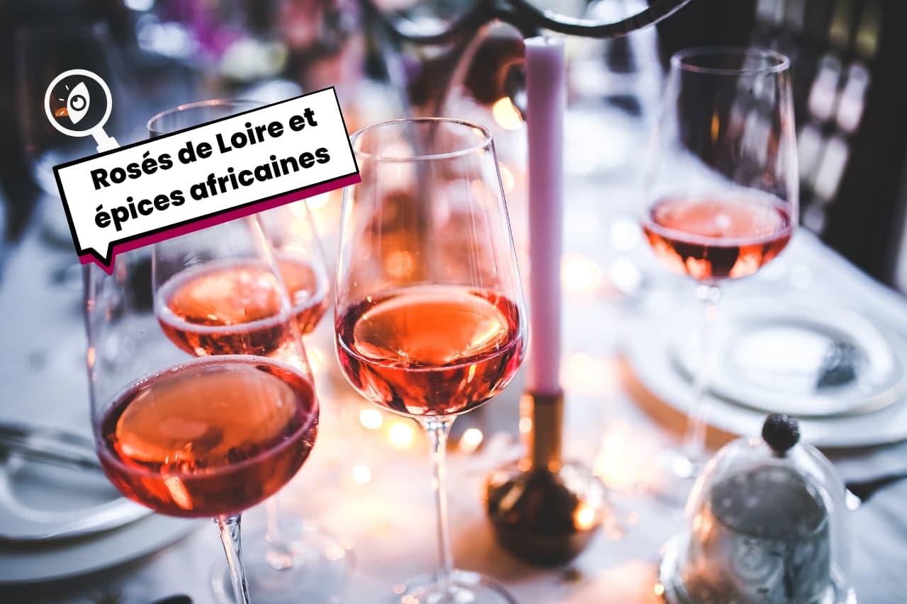 Rosés de Loire et épices africaines une association qui change la donne Rosés de Loire et épices africaines une association qui change la donne